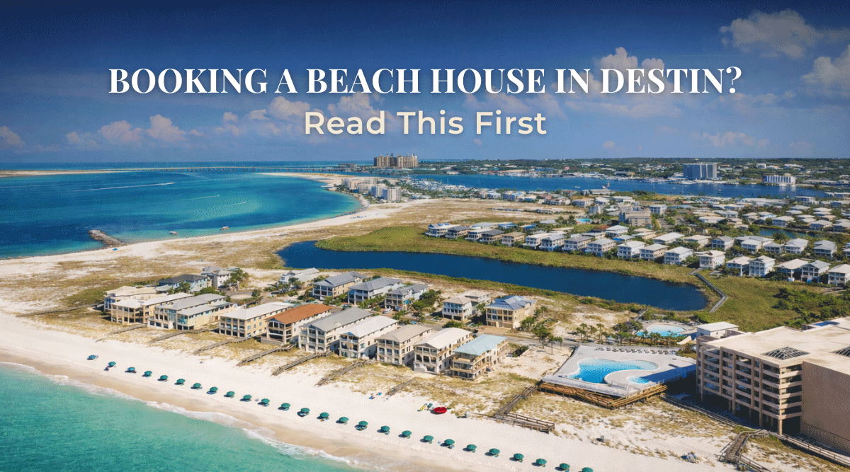 Booking a Beach House in Destin? Read This First