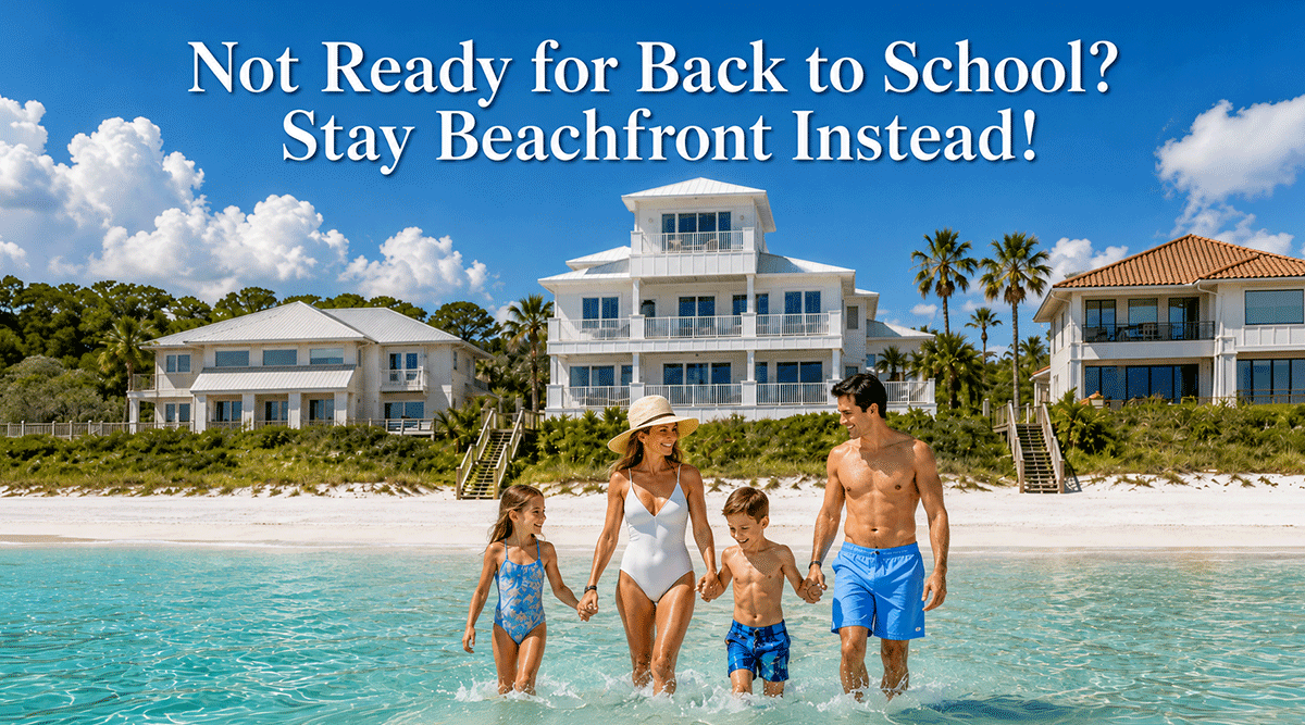 Not Ready for Back to School? Stay Beachfront Instead!