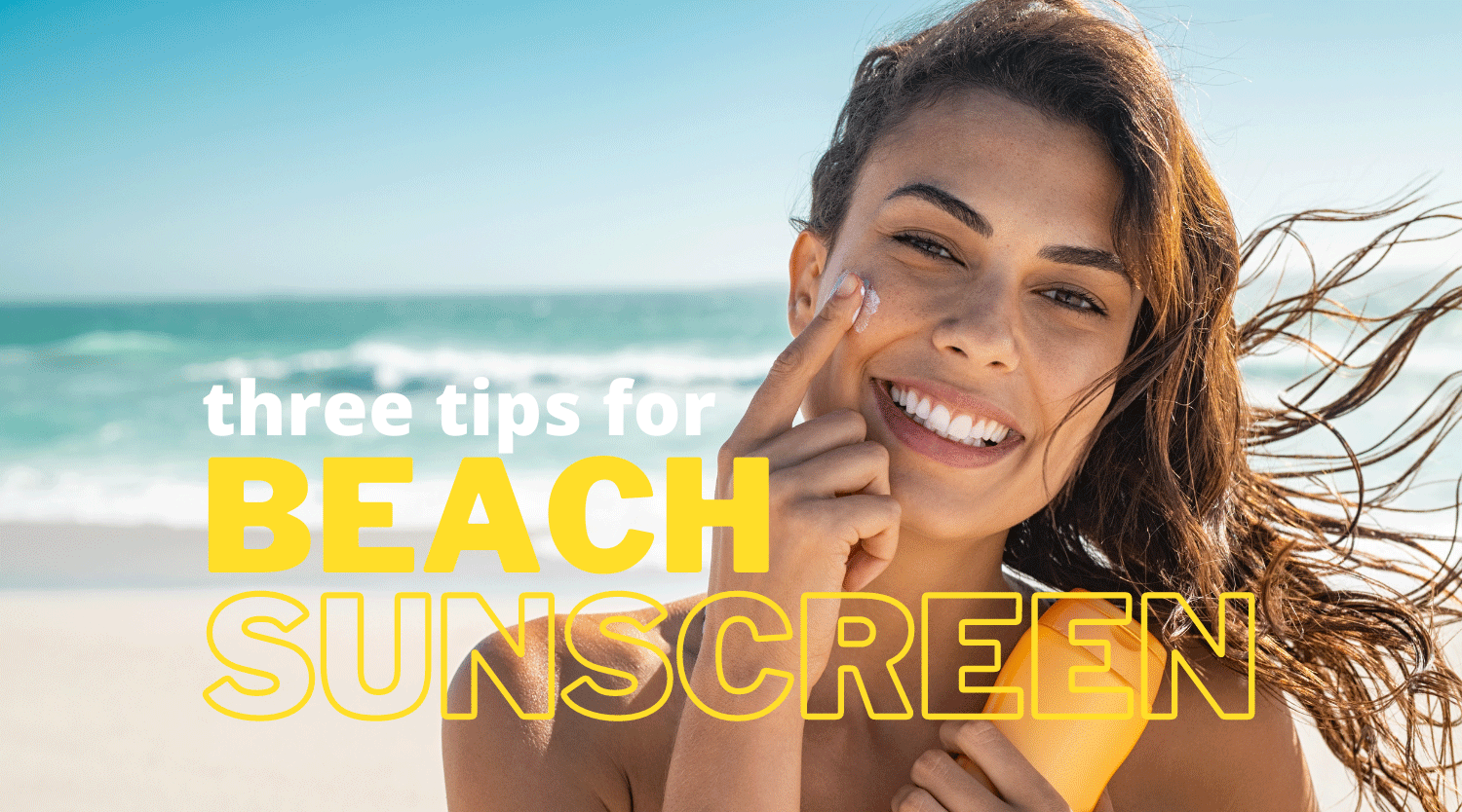 Sunscreen at the Beach Tips
