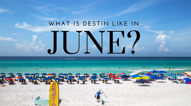What is Destin like in June?