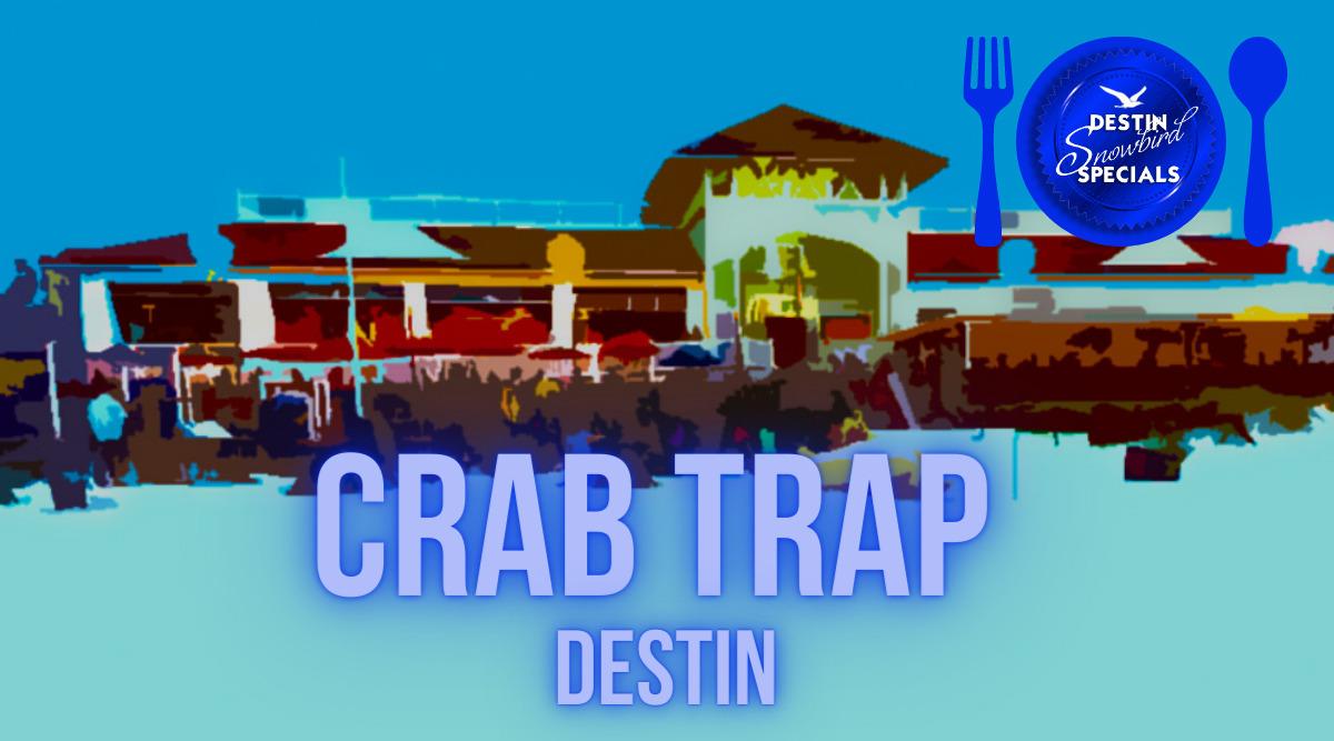 Crab Trap Destin Snowbird Specials