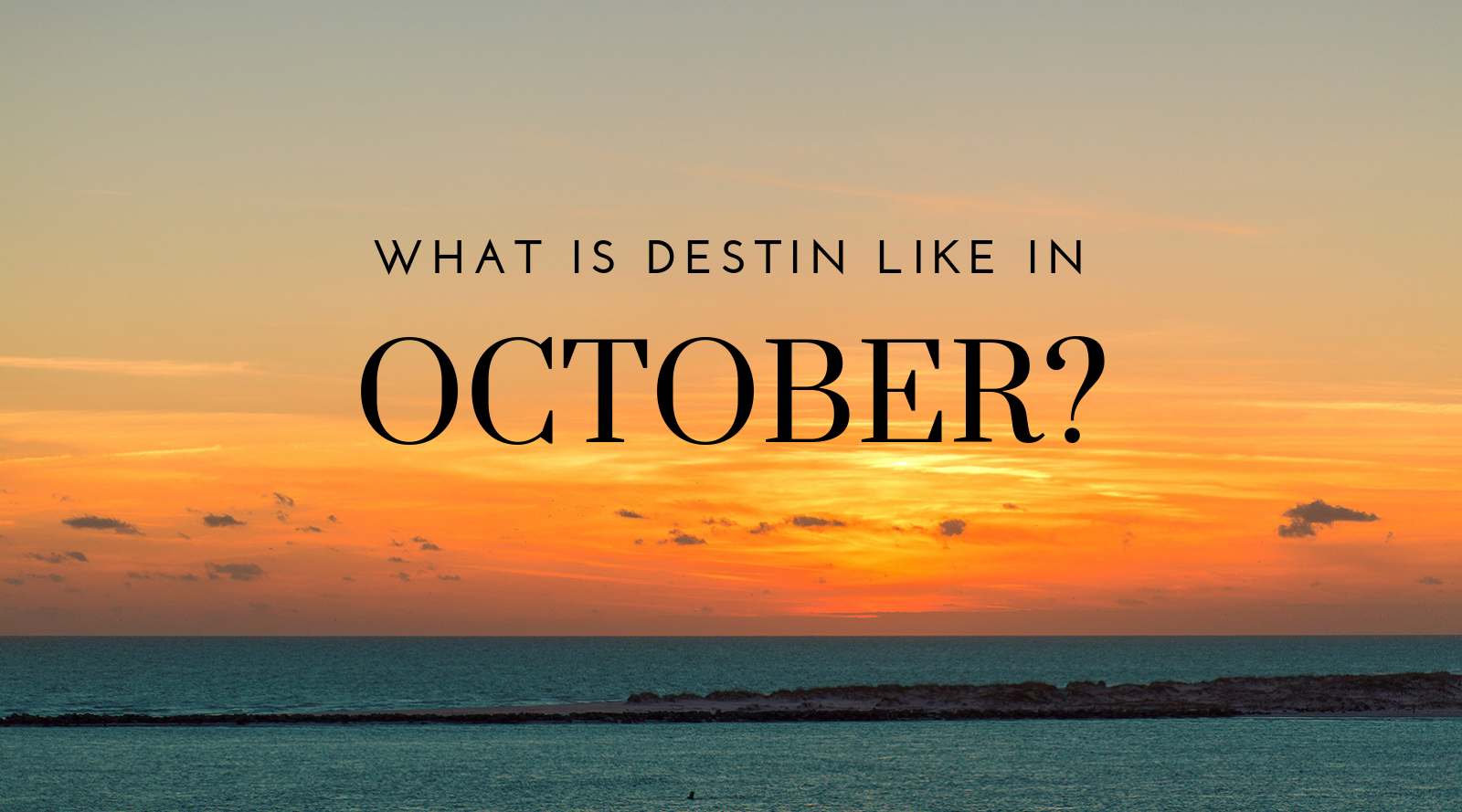 What Is Destin Like in October?